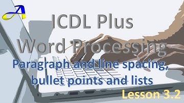 Microsoft Word: Paragraph and line spacing, bullet points and lists, ICDL Plus Word Processing 3.2