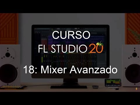 🍑 FL Studio 20 - #18: Mixer Avanzado [CURSO COMPLETO] - Tutorial