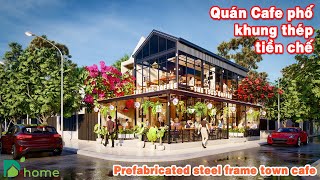 Dna Home | Quán Cafe phố khung thép tiền chế | Prefabricated steel frame town cafe