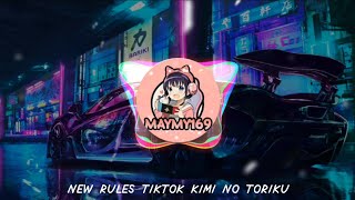 DJ NEW RULES TIK TOK x KIMI NO TORIKO เพลงฮิตใน ติ๊กต๊อก เบสเเน่นๆ นุ่มๆ