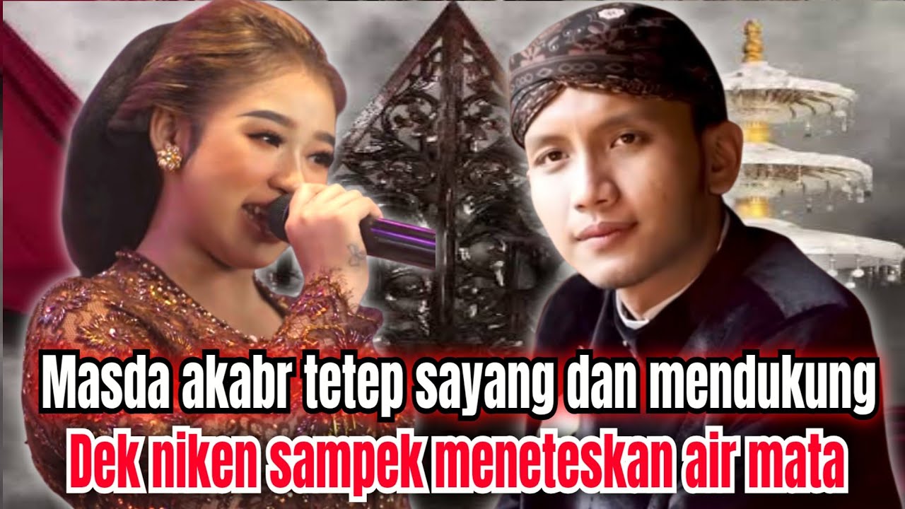 MASDA AKBAR MENDUKUNG DAN TETAP SAYANG DEK NIKEN SAMPI TREHARU ATAS PENGAKUANNYA MENETESKAN AIR MATA