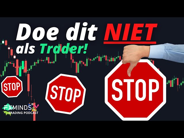 Doe Dit NIET Als Trader! (je faalt gegarandeerd) - Trading Podcast - Ep. 45