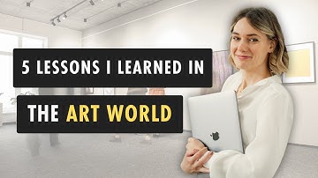 5 Lessons Learned in the Art World