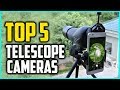 Top 5  Best Telescope Cameras In 2024