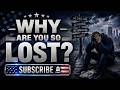 WHY ARE YOU SO LOST?