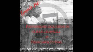 Forbidden to Sing & Posthumous Execution of Oliver Cromwell