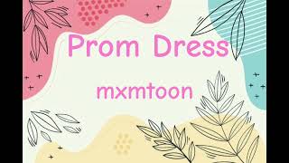 💖Prom Dress~mxmtoon⊙Lyrics⊙👗