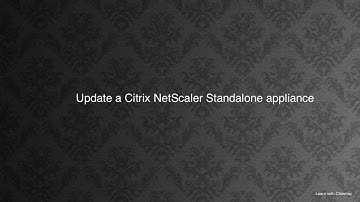 Upgrade a Citrix Netscaler / ADC Standalone Appliance