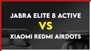 Jabra Elite 8 Active vs Xiaomi Redmi AirDots Comparison