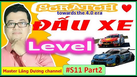 #S11 Part 2 - SCRATCH | CAR FIGHTING - Đấu xe – Level: Easy, Medium, Hard | Towards the 4.0 era