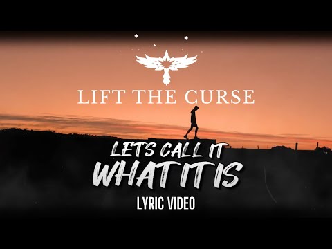 Lift The Curse - "Call It What It Is" Lyric Video