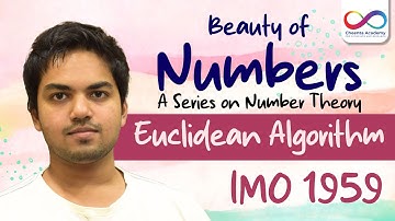 Beauty of Numbers Ep -1 | Series on Number Theory | Euclidean Algorithm | IMO 1959 | Cheenta