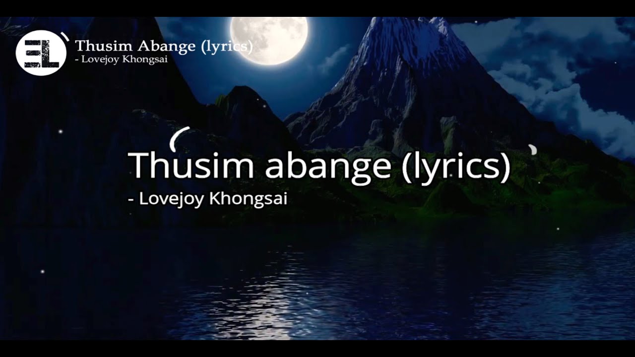 Thusim abange   Lovejoy Khongsai lyrics