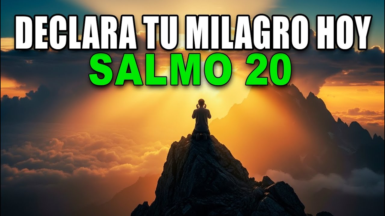 ORACIÓN DE LA MAÑANA CON EL SALMO 20 | DECLARA TU MILAGRO HOY Y RECIBE ...