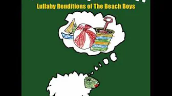 Wouldn't It Be Nice - Lullaby Renditions of The Beach Boys - Rockabye Baby! Wouldn't It Be Nice - Lullaby Renditions of The Beach Boys - Rockabye Baby!