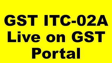 GST ITC-02A Form live on GST portal | Rule 41A of CGST rules |
