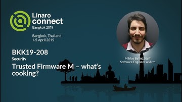 BKK19-208 - Trusted Firmware M – what’s cooking?