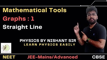 GRAPHS : STRAIGHT LINE  || Mathematical Tools for NEET/JEE-Main & Adv./KVPY Physics by Nishant Sir