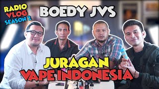 Boedy JVS Juragan Vape Indonesia - RadioVlog