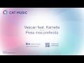 Vescan feat kamelia  piesa mea preferata official single