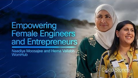 Empowering Female Engineers and Entrepreneurs | Naadiya Moosajee and Hema Vallabh at WomHub