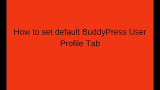 How to set default BuddyPress User Profile Tab