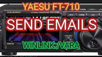 YAESU FT710 WINLINK -VARA HF (Sending Emails HF Radio