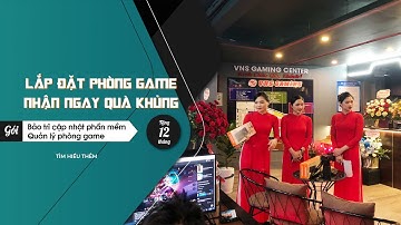 Hoang Tuan icafe thiết kế và vận hành Cyber game VNS Gaming Center 524 Đường Láng