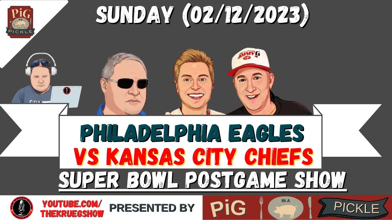 Krueg Show (SUN 02/12/23) - PHI Eagles VS KC Chiefs Super Bowl Postgame Show Live