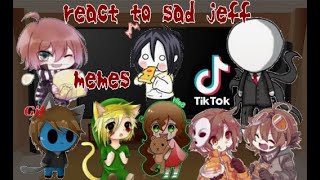 Creepypasta react to sad Jeff the killer//gay