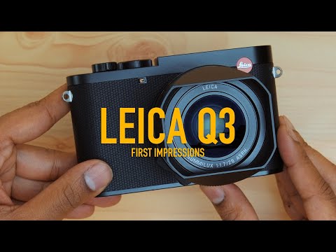 Leica Q3 First Impressions: Nothing Was The Same