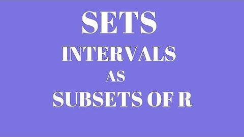 interval Sets and subsets of R (real number )class 11th learn very fast way  intervals sets