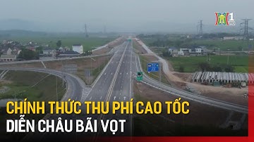 Chính thức thu phí cao tốc Diễn Châu Bãi Vọt | Tin tức