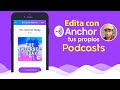 Edita tu podcast desde tu celular con: Anchor