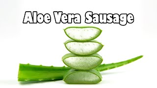 Aloe Vera Sausage