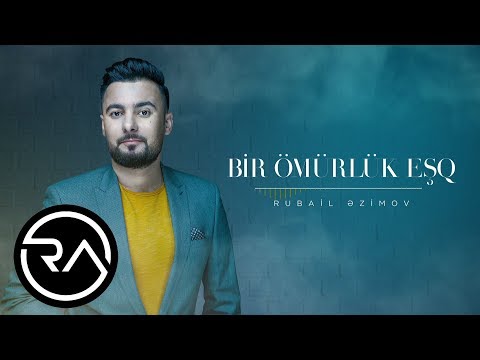 Rubail Azimov - Bir Omurluk Esq 2017 (Official Audio)