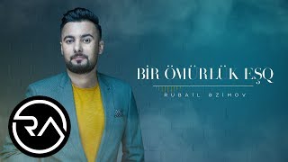 Rubail Azimov - Bir Omurluk Esq 2017 (Official Audio)