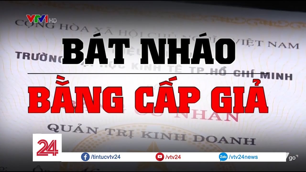Nhận biết bằng đại học giả | Tiêu điểm: Bát nháo bằng cấp giả | VTV24 ...