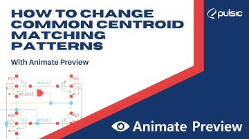 How to change common centroid matching patterns with Animate Preview