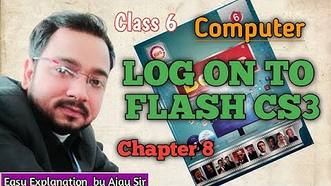 Class 6 Computer | LOG ON TO FLASH CS3 | Chapter 8 | By Ajay Computech