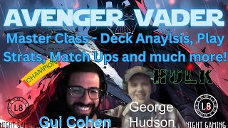 Avenger Vader Master Class - /w Orlando $5k Champ  Gui Cohen and Top 16/ Deck Creator George Hudson