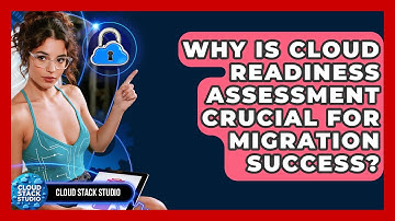Why Is Cloud Readiness Assessment Crucial For Migration Success? - Cloud Stack Studio