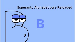 B | Esperanto Alphabet Lore Reloaded