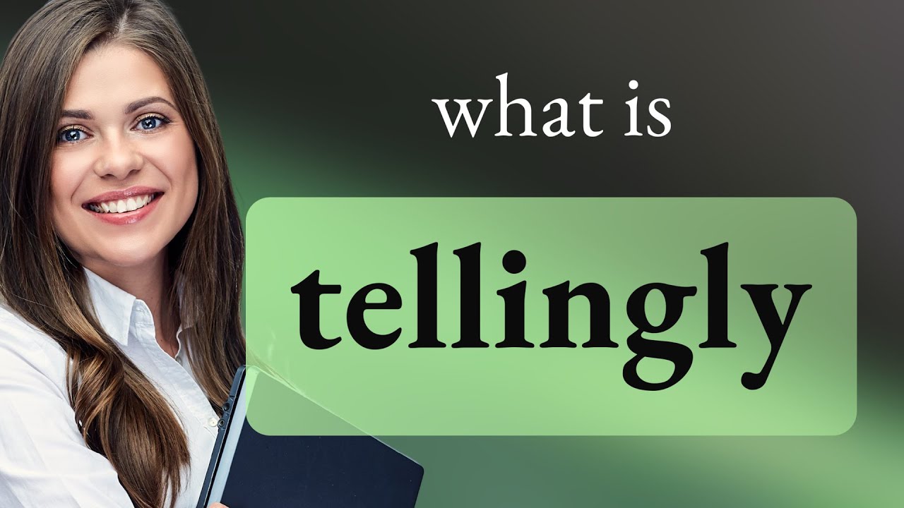 Tellingly • TELLINGLY meaning - YouTube