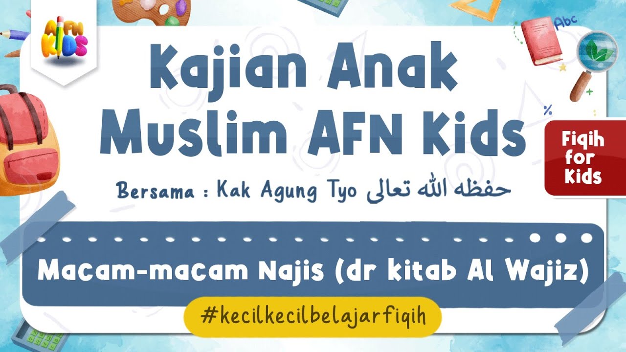 ⁣Kajian Anak Muslim #35 | Macam-macam Najis (Kitab Al Wajiz) - Kak Agung Tyo