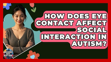 How Does Eye Contact Affect Social Interaction In Autism? - Answers About Autism