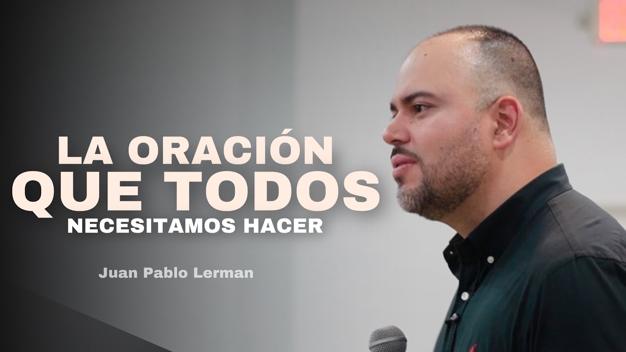 LA ORACIÓN QUE TODOS NECESITAMOS HACER | Juan Pablo Lerman @Vida Church -Academia del Éxito