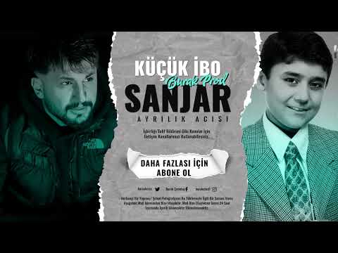 Sanjar X Küçük İbo - Ayrılık Acısı (Mix) FT Burak Prod