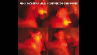 Redux Orchestra Versus Einstuerzende Neubauten -  Wueste