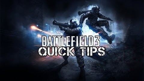 Battlefield 3 Bootcamp - Quick Tips